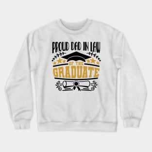 Proud Dad In Law Of The Graduate Graduation Gift Crewneck Sweatshirt